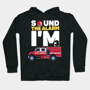 Kids Sound The Alarm I'm 3 Funny 3 years old Fire Truck lover birthday gift Hoodie